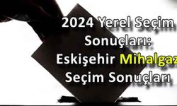 31 Mart 2024 Eskişehir Mihalgazi Yerel Seçim Sonuçları...
