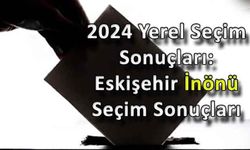 2024 Yerel Seçim Sonuçları: Eskişehir İnönü Seçim Sonuçları