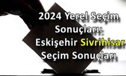 31 Mart 2024 Eskişehir Sivrihisar Yerel Seçim Sonuçları...