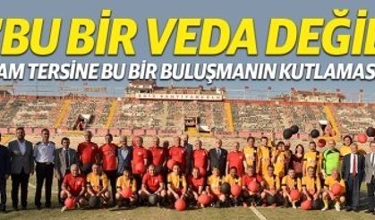 "Bu bir veda değil tam tersine bu bir buluşmanın kutlaması"