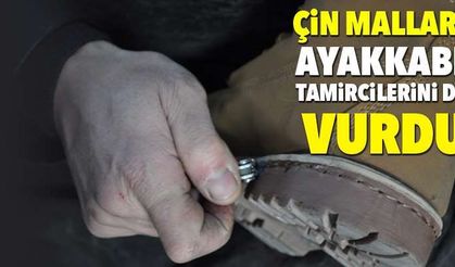 Çin malları ayakkabı tamircilerini de vurdu
