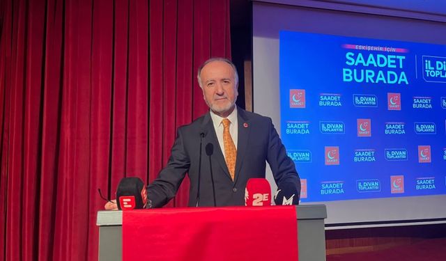 Saadet Partisi Eskişehir Türkiye'nin derinleşen sorunlarına değindi