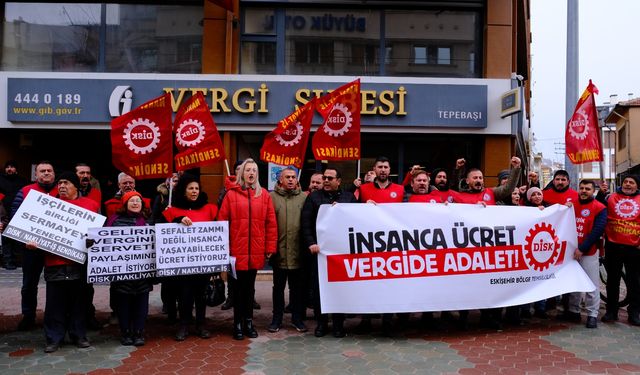 Eskişehir'de DİSK'ten vergide adalet çağrısı!