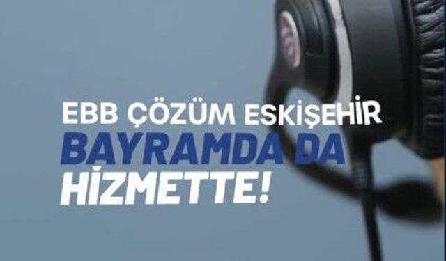 Eskişehirliler için bayram boyunca hizmette olacak!