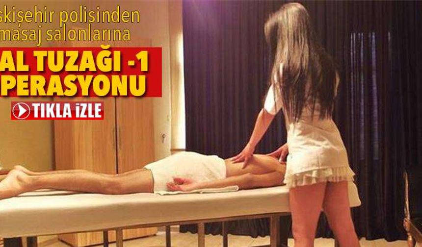 Eskişehir'de masaj salonlarına fuhuş operasyonu 