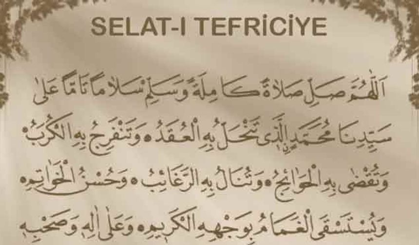 Salat-ı Tefriciye Duası Arapça- Salat-ı Nariye Türkçe Okunuşu: 4444 Salatı Tefriciye Duası Nasıl Yapılır?