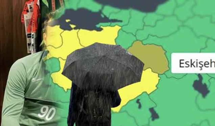 Meteoroloji'den Eskişehir'e sarı kodlu uyarı!