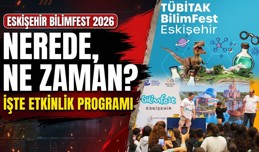Eskişehir BilimFest 2026 nerede, ne zaman? İşte etkinlik programı