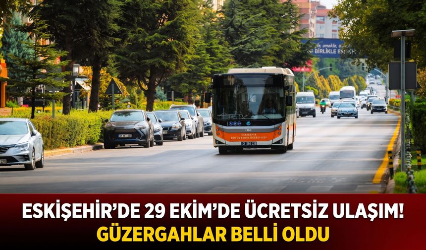 Eskişehir'de 29 Ekim'de ulaşım ücretsiz mi olacak?