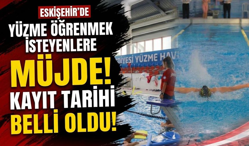 Eskişehir’de yüzme öğrenmek isteyenlere müjde! Kayıt tarihi belli oldu