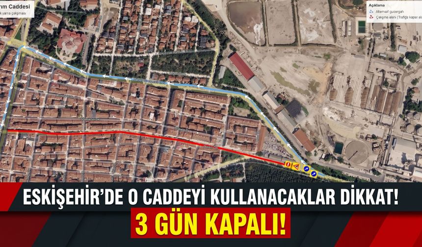 Eskişehir’de hangi cadde trafiğe kapatılacak?
