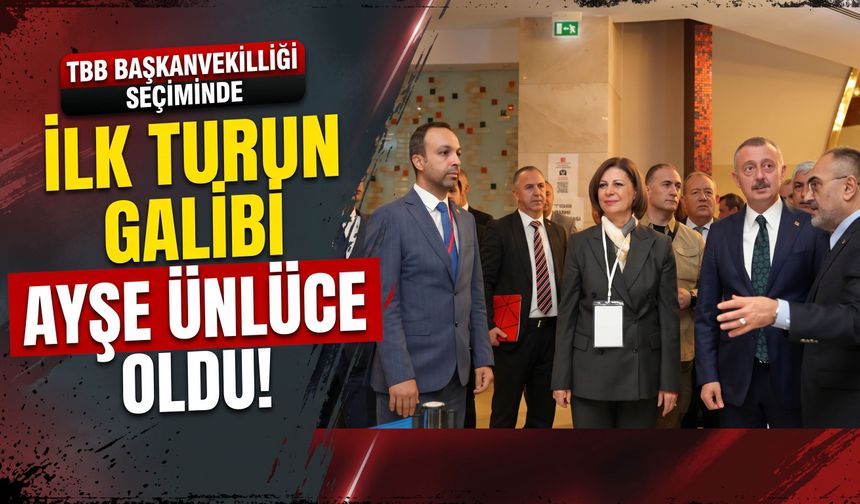 TBB Başkanvekilliği seçiminde ilk turun galibi Ayşe Ünlüce oldu