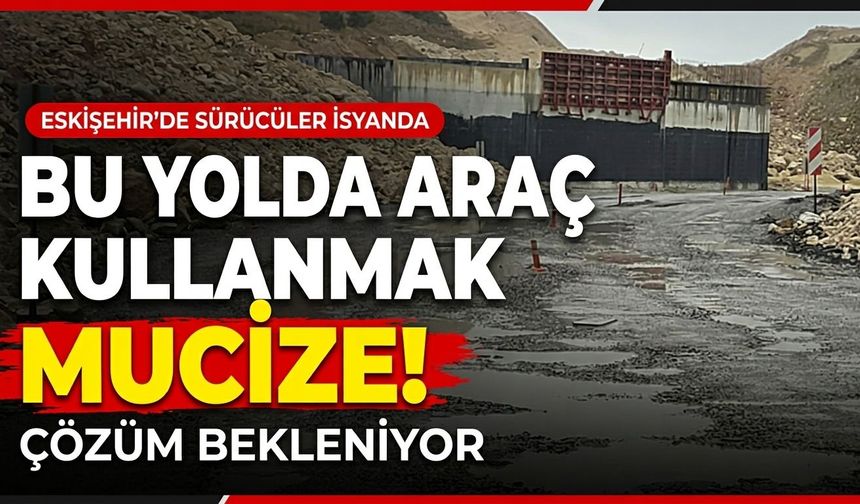 Eskişehir'deki bu yolda araç kullanmak mucize: Çözüm bekleniyor