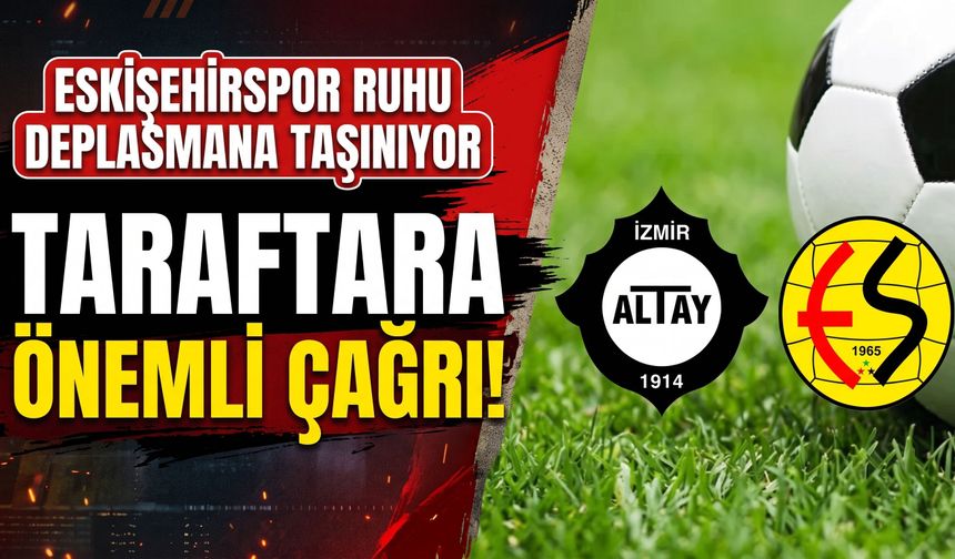 Eskişehirspor ruhu deplasmana taşınıyor: Taraftara önemli çağrı!