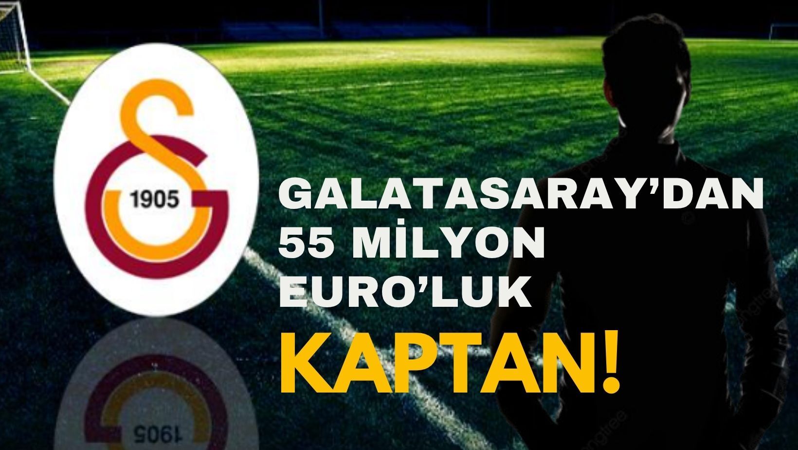 Galatasaray’dan 55 Milyon Euro’luk KAPTAN!